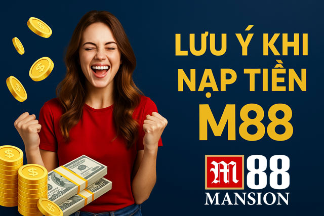 Chú ý khi nạp tiền M88