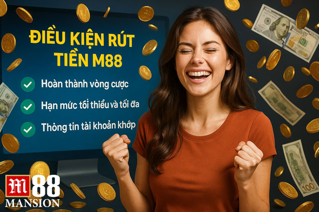 Khám phá các điều kiện rút tiền M88